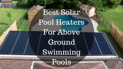Best Solar Pool Heaters For Above Ground Swimming Pools