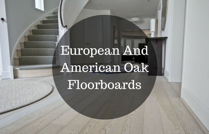 European And American Oak Floorboards