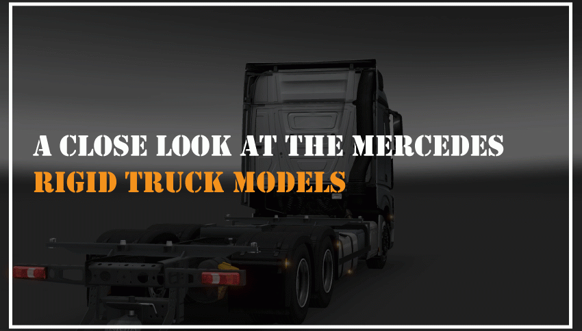 A-close-look-at-the-Mercedes-Rigid-Truck-Models