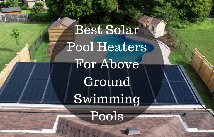 Best Solar Pool Heaters For Above, What Is The Best Above Ground Pool Heater