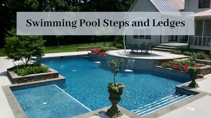 Swimming Pool Steps and Ledges